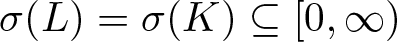 sigma left parenthesis upper L right parenthesis equals sigma left parenthesis upper K right parenthesis subset of or equal to left bracket 0 comma infinity right parenthesis