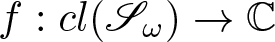 f colon cl left parenthesis upper S omega right parenthesis right arrow upper C