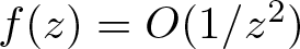 f left parenthesis z right parenthesis equals upper O left parenthesis 1 slash z 2 right parenthesis