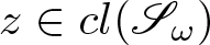 z element of cl left parenthesis upper S omega right parenthesis