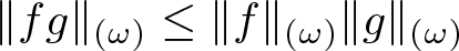 double vertical bar fg double vertical bar left parenthesis omega right parenthesis less than or equals double vertical bar f double vertical bar left parenthesis omega right parenthesis double vertical bar g double vertical bar left parenthesis omega right parenthesis