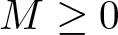 upper M greater than or equals 0