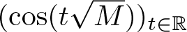 left parenthesis cosine left parenthesis tM right parenthesis right parenthesis t element of upper R