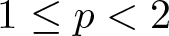 1 less than or equals p less than 2