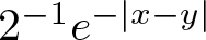 2 minus 1 e minus vertical bar x minus y vertical bar