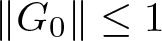 double vertical bar upper G 0 double vertical bar less than or equals 1