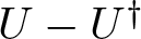 upper U minus upper U dagger