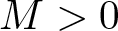 upper M greater than 0