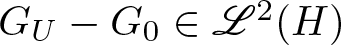GU minus upper G 0 element of upper L 2 left parenthesis upper H right parenthesis
