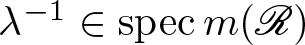 lamda minus 1 element of specm left parenthesis upper R right parenthesis