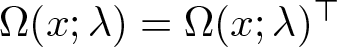 upper Omega left parenthesis x semicolon lamda right parenthesis equals upper Omega left parenthesis x semicolon lamda right parenthesis down tack