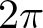 2 pi