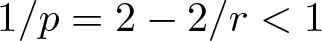 1 slash p equals 2 minus 2 slash r less than 1