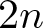 2 n