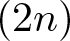 left parenthesis 2 n right parenthesis