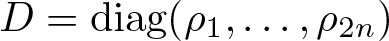 upper D equals diag left parenthesis rho 1 comma ellipsis comma rho 2 n right parenthesis