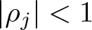 vertical bar rho j vertical bar less than 1