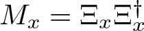 Mx equals upper Xi x upper Xi x dagger