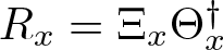 Rx equals upper Xi x upper Theta x dagger