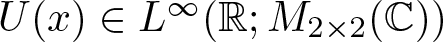 upper U left parenthesis x right parenthesis element of upper L infinity left parenthesis upper R semicolon upper M 2 times 2 left parenthesis upper C right parenthesis right parenthesis