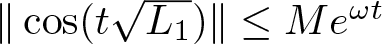 double vertical bar cosine left parenthesis tL 1 right parenthesis double vertical bar less than or equals Me omega t