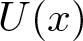 upper U left parenthesis x right parenthesis