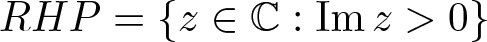 RHP equals left brace z element of upper C colon Imz greater than 0 right brace