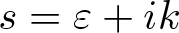 s equals epsilon plus ik