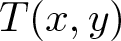 upper T left parenthesis x comma y right parenthesis