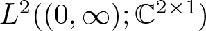upper L 2 left parenthesis left parenthesis 0 comma infinity right parenthesis semicolon upper C 2 times 1 right parenthesis