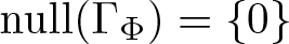 null left parenthesis upper Gamma upper Phi right parenthesis equals left brace 0 right brace