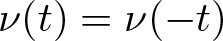 nu left parenthesis t right parenthesis equals nu left parenthesis minus t right parenthesis