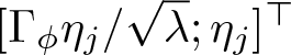 left bracket upper Gamma phi eta j slash lamda semicolon eta j right bracket down tack