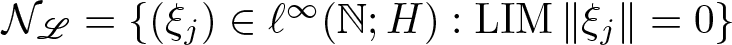 script upper N upper L equals left brace left parenthesis xi j right parenthesis element of script l infinity left parenthesis upper N semicolon upper H right parenthesis colon LIM double vertical bar xi j double vertical bar equals 0 right brace