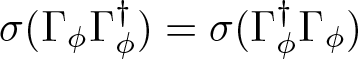 sigma left parenthesis upper Gamma phi upper Gamma phi dagger right parenthesis equals sigma left parenthesis upper Gamma phi dagger upper Gamma phi right parenthesis