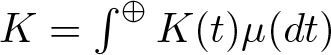 upper K equals integral circled plus upper K left parenthesis t right parenthesis mu left parenthesis dt right parenthesis