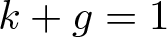 k plus g equals 1