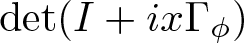 det left parenthesis upper I plus ix upper Gamma phi right parenthesis