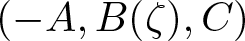 left parenthesis minus upper A comma upper B left parenthesis zeta right parenthesis comma upper C right parenthesis
