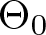 upper Theta 0