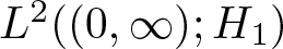 upper L 2 left parenthesis left parenthesis 0 comma infinity right parenthesis semicolon upper H 1 right parenthesis