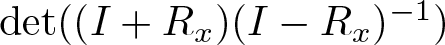 det left parenthesis left parenthesis upper I plus Rx right parenthesis left parenthesis upper I minus Rx right parenthesis minus 1 right parenthesis