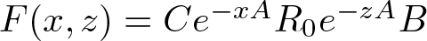 upper F left parenthesis x comma z right parenthesis equals Ce minus xAR 0 e minus zAB