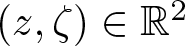 left parenthesis z comma zeta right parenthesis element of double struck upper R 2