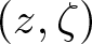 left parenthesis z comma zeta right parenthesis