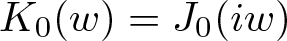 upper K 0 left parenthesis w right parenthesis equals upper J 0 left parenthesis iw right parenthesis