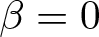 beta equals 0