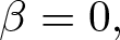 beta equals 0 comma