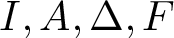 upper I comma upper A comma upper Delta comma upper F