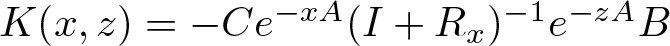 upper K left parenthesis x comma z right parenthesis equals minus Ce minus xA left parenthesis upper I plus Rx right parenthesis minus 1 e minus zAB